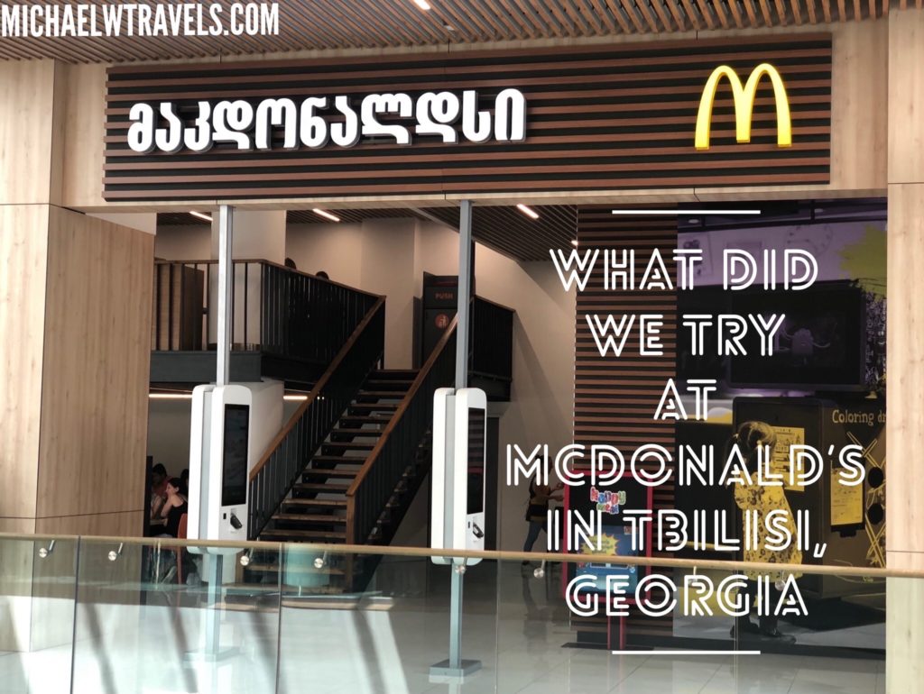 Find Out What We Tried At McDonald's In Tbilisi, 1 Michael W